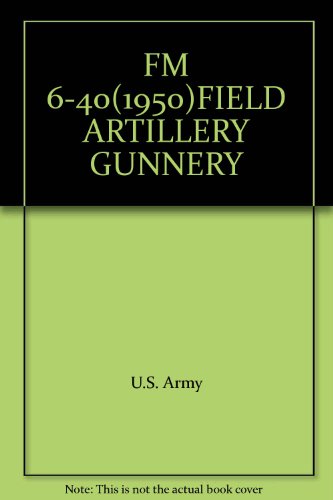 FM 6-40(1950)FIELD ARTILLERY GUNNERY
