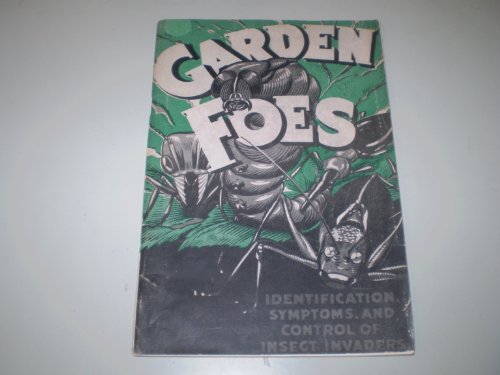Garden Foes: Identification, Symptoms and Control of Insect Invaders