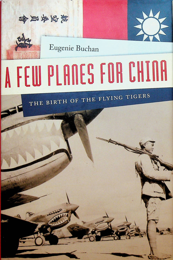 A Few Planes for China the Birth of the Flying Tigers HC Book