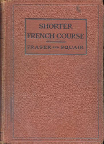 A Shorter French Course (Heath's Modern Language Series)