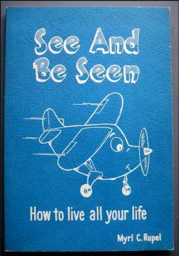 See and Be Seen;: How to live all your life