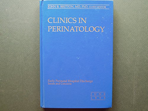 Clinics in Perinatology (Early Perinatal Hospital Discharge Issues and Concerns, Volume 25, Number 2)