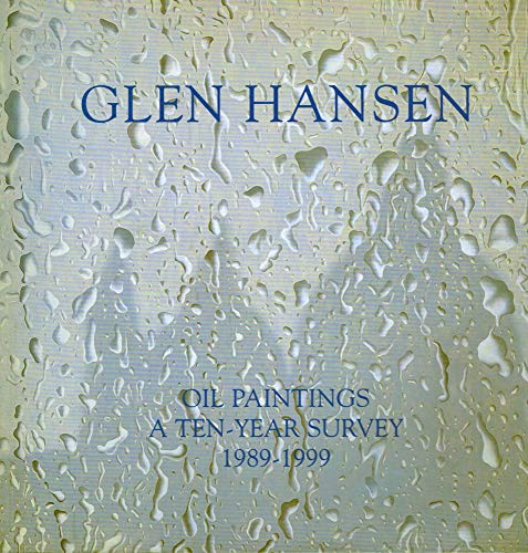 Glen Hansen Oil Paintings A Ten-Year Survey 1989-1999
