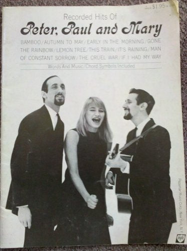 RECORDED HITS OF PETER, PAUL AND MARY BAMBOO - AUTUMN TO MAY - EARLY IN THE MORNING - GONE THE RAINBOW - LEMON TREE - THIS TRAIN, AND OTHERS.