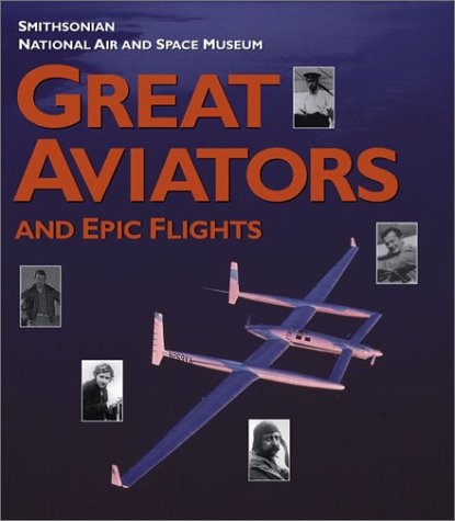 Great Aviators and Epic Flights