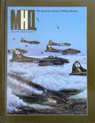 MHQ: The Quarterly Journal of Military History (Spring 1996 - Volume 8, Number 3)