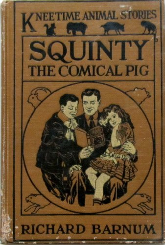Squinty the comical pig: His many adventures (kneetime animal stories)