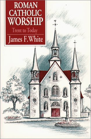 Roman Catholic Worship: Trent to Today