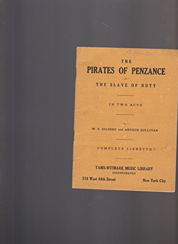 The Pirates of Penzance or the Slave of Duty in Two Acts