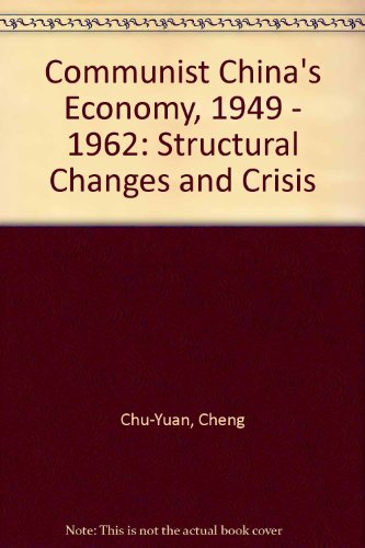 Communist China's Economy, 1949-1962: Structural Changes and Crisis