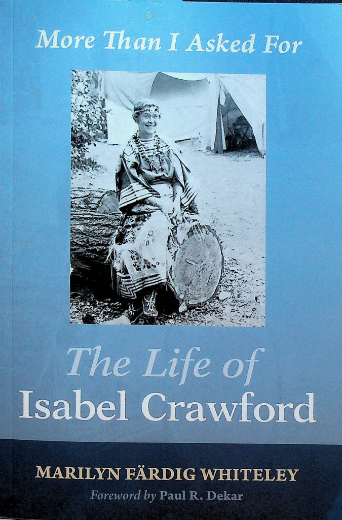 More Than I Asked For The Life of Isabel Crawford by Marilyn Fardig Whiteley