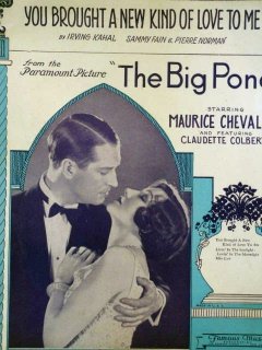 You Brough a New Kind of Love to Me (sheet music) from BIG POND. Great Maurice Chevalier Claudette Colbert cover