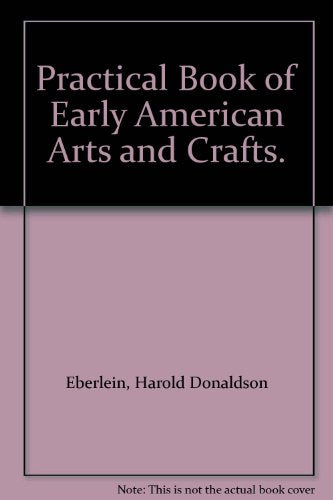 Practical Book of Early American Arts and Crafts.