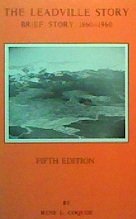 The Leadville Story / Brief Story 1860-1960