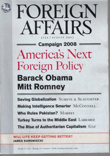 Foreign Affairs Magazine, July/August 2007, Volume 86, No. 4: Campaign 2008 - America's Next Foreign Policy (Volume 86, No. 4)