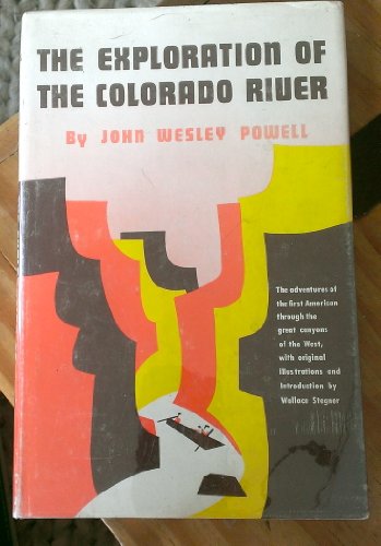 The Exploration Of The Colorado River Abridged from the First Edition of 1875. with an Introduction Ny Wallace Stegner