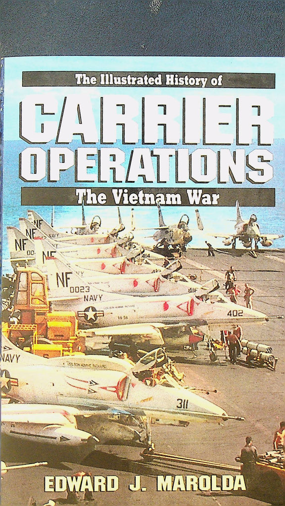 The Illustrated History of Carrier Operations the Vietnam War
