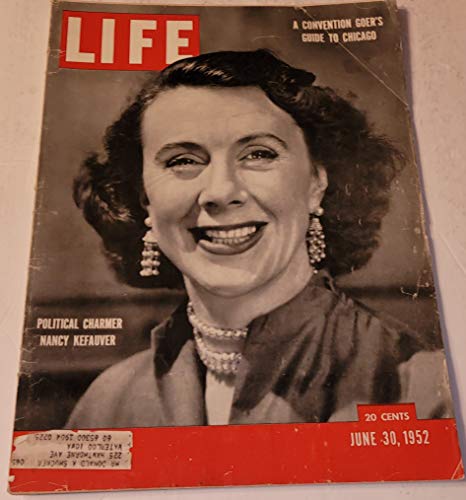 LIFE Magazine - June 30, 1952 - Nancy Kefauver Cover - "Political Charmer Nancy Kefauver" - "A Convention Goer's Guide to Chicago"