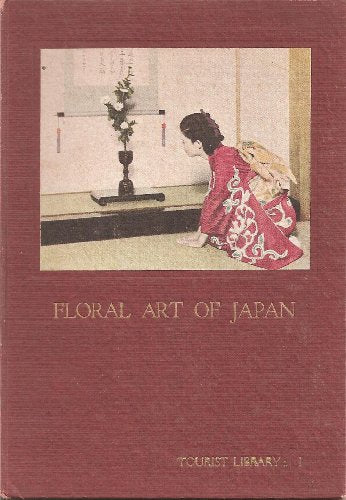 Floral Art of Japan Tourist Library Vol. 1 to Satisfy Tourists to Japan on Learn
