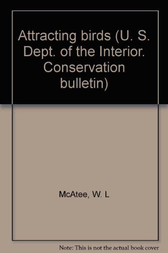 Attracting birds (U. S. Dept. of the Interior. Conservation bulletin)