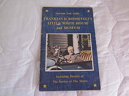 Souvenir Tour Guide (Franklin D. Roosevelt's Little White House and Museum, Including Details of The Stones of The States)