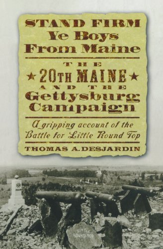 Stand Firm Ye Boys from Maine: The 20th Maine and the Gettysburg Campaign