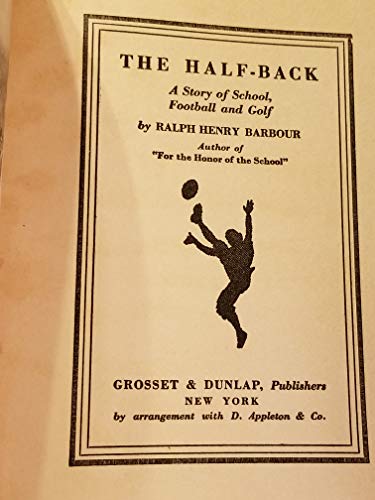 The HALF - BACK. A Story of School, Football and Golf.