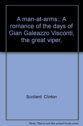 A man-at-arms: A romance of the days of Gian Galeazzo Visconti, the great viper