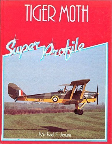 Tiger Moth (A Foulis aircraft book: Super Profile, F421) by Michael F. Jerram (1984-10-01)