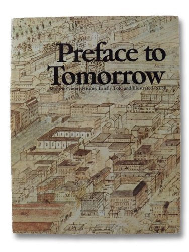 Preface to Tomorrow: Monroe County History Briefly Told and Illustrated