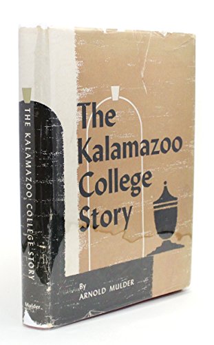 The Kalamazoo College story;: The first quarter of the second century of progress, 1933-1958