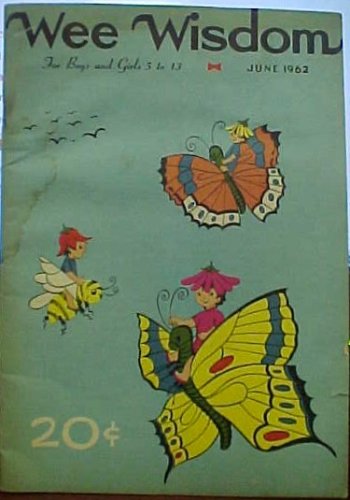 Wee Wisdom, Wee Bits of Wisdom for Boys and Girls (Paperback, June, 1962) (Vol. LXVIII, No. 11)